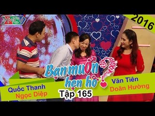 BẠN MUỐN HẸN HÒ - Tập 165 | Quốc Thanh - Ngọc Diệp | Văn Tiên - Doãn Hường | 08/05/2016