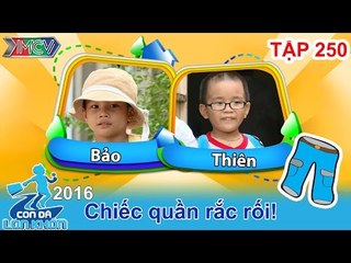 CON ĐÃ LỚN KHÔN - Tập 250 | Hai chàng tí hon trên đường làm nhiệm vụ và sự cố tuột quần | 14/05/2016