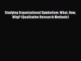 Read Studying Organizational Symbolism: What How Why? (Qualitative Research Methods) Ebook