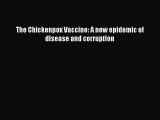 Read The Chickenpox Vaccine: A new epidemic of disease and corruption PDF Online