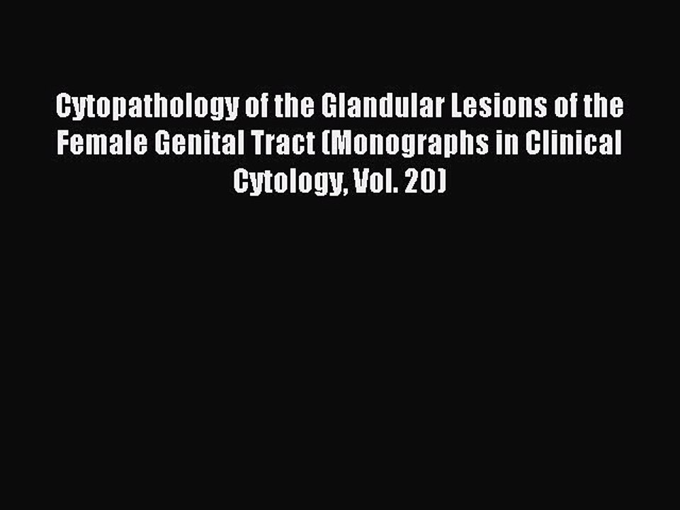 Read Cytopathology of the Glandular Lesions of the Female Genital Tract (Monographs in Clinical