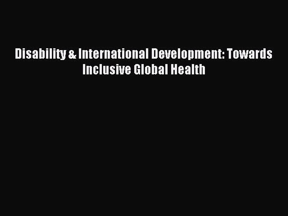 Read Disability & International Development: Towards Inclusive Global Health Ebook Free