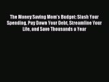 Read The Money Saving Mom's Budget: Slash Your Spending Pay Down Your Debt Streamline Your