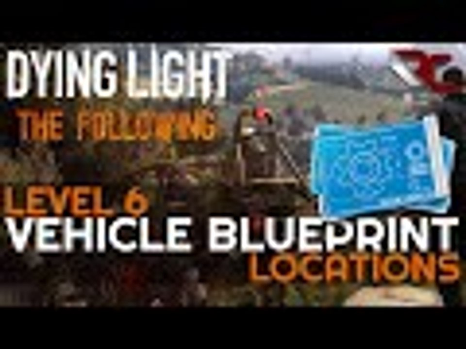 Dying Light: The Following | Best Car Part Upgrade Locations (Level 6 Military Blueprints Guide)