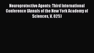 Read Neuroprotective Agents: Third International Conference (Annals of the New York Academy