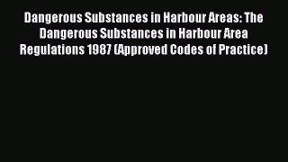 Read Dangerous Substances in Harbour Areas: The Dangerous Substances in Harbour Area Regulations
