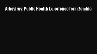Read Arbovirus: Public Health Experience from Zambia Ebook Free
