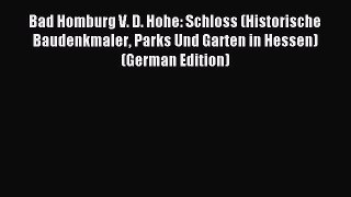Download Bad Homburg V. D. Hohe: Schloss (Historische Baudenkmaler Parks Und Garten in Hessen)