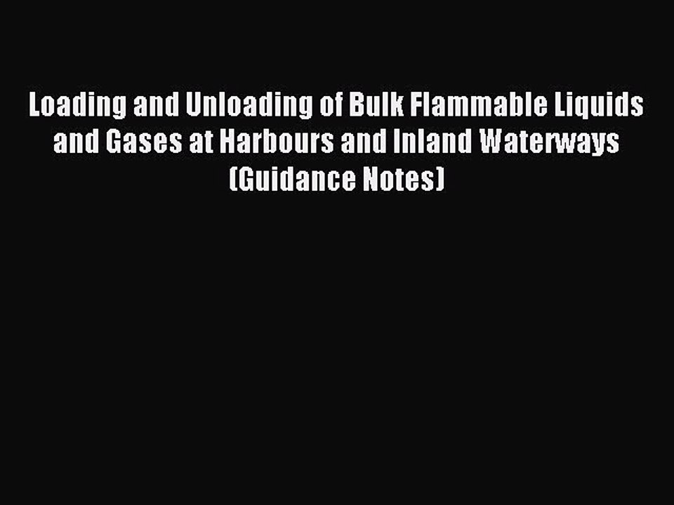 Read Loading and Unloading of Bulk Flammable Liquids and Gases at Harbours and Inland Waterways