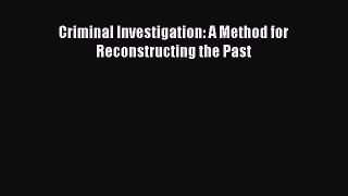 Download Book Criminal Investigation: A Method for Reconstructing the Past PDF Online