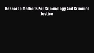 Read Book Research Methods For Criminology And Criminal Justice E-Book Free