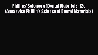 Read Book Phillips' Science of Dental Materials 12e (Anusavice Phillip's Science of Dental