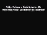 Read Book Phillips' Science of Dental Materials 12e (Anusavice Phillip's Science of Dental