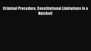 Download Book Criminal Procedure Constitutional Limitations in a Nutshell Ebook PDF