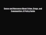 Read Book Sense and Nonsense About Crime Drugs and Communities: A Policy Guide ebook textbooks