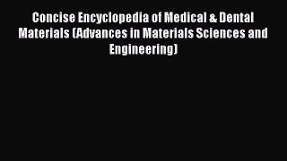 Read Book Concise Encyclopedia of Medical & Dental Materials (Advances in Materials Sciences
