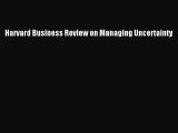 [PDF] Harvard Business Review on Managing Uncertainty Download Online