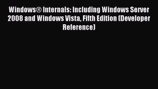 Read WindowsÂ® Internals: Including Windows Server 2008 and Windows Vista Fifth Edition (Developer