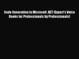 Read Code Generation in Microsoft .NET (Expert's Voice Books for Professionals by Professionals)