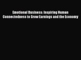 [PDF] Emotional Business: Inspiring Human Connectedness to Grow Earnings and the Economy Download