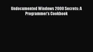 Download Undocumented Windows 2000 Secrets: A Programmer's Cookbook PDF Online