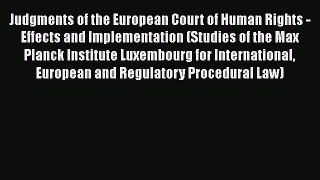Read Book Judgments of the European Court of Human Rights - Effects and Implementation (Studies