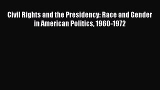 Read Book Civil Rights and the Presidency: Race and Gender in American Politics 1960-1972 Ebook