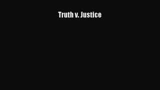 Read Book Truth v. Justice E-Book Free