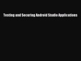 Read Testing and Securing Android Studio Applications Ebook Free