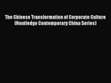 Read The Chinese Transformation of Corporate Culture (Routledge Contemporary China Series)