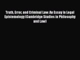 Read Book Truth Error and Criminal Law: An Essay in Legal Epistemology (Cambridge Studies in