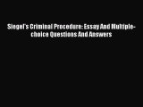 Read Book Siegel's Criminal Procedure: Essay And Multiple-choice Questions And Answers E-Book