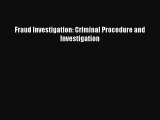 Read Book Fraud Investigation: Criminal Procedure and Investigation E-Book Free