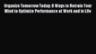 Download Organize Tomorrow Today: 8 Ways to Retrain Your Mind to Optimize Performance at Work