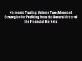 Read Harmonic Trading Volume Two: Advanced Strategies for Profiting from the Natural Order