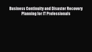 Read Business Continuity and Disaster Recovery Planning for IT Professionals PDF Online