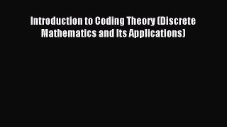 Read Introduction to Coding Theory (Discrete Mathematics and Its Applications) Ebook Online