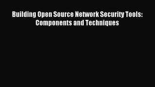 Read Building Open Source Network Security Tools: Components and Techniques Ebook Free