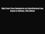 Read Book High Court Case Summaries on Constitutional Law Keyed to Sullivan 16th Edition ebook