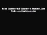 Read Digital Government: E-Government Research Case Studies and Implementation Ebook Free
