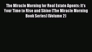 Read The Miracle Morning for Real Estate Agents: It's Your Time to Rise and Shine (The Miracle