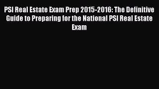 Read PSI Real Estate Exam Prep 2015-2016: The Definitive Guide to Preparing for the National