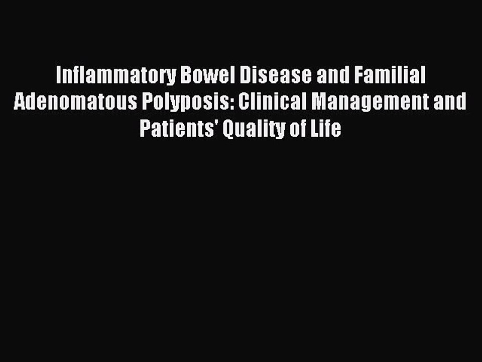 Download Inflammatory Bowel Disease and Familial Adenomatous Polyposis: Clinical Management