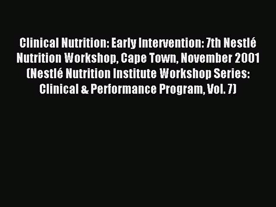 Read Clinical Nutrition: Early Intervention: 7th NestlÃ© Nutrition Workshop Cape Town November