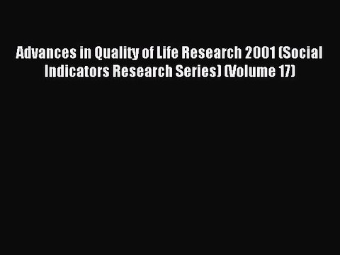 Read Advances in Quality of Life Research 2001 (Social Indicators Research Series) (Volume