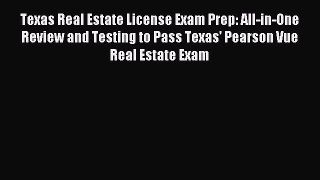 Read Texas Real Estate License Exam Prep: All-in-One Review and Testing to Pass Texas' Pearson