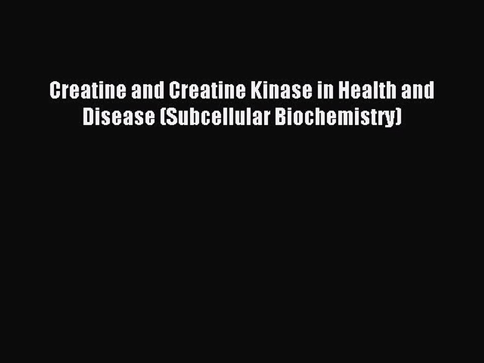 Download Creatine and Creatine Kinase in Health and Disease (Subcellular Biochemistry) PDF