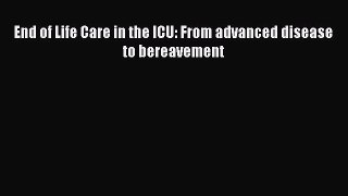 Read End of Life Care in the ICU: From advanced disease to bereavement Ebook Online