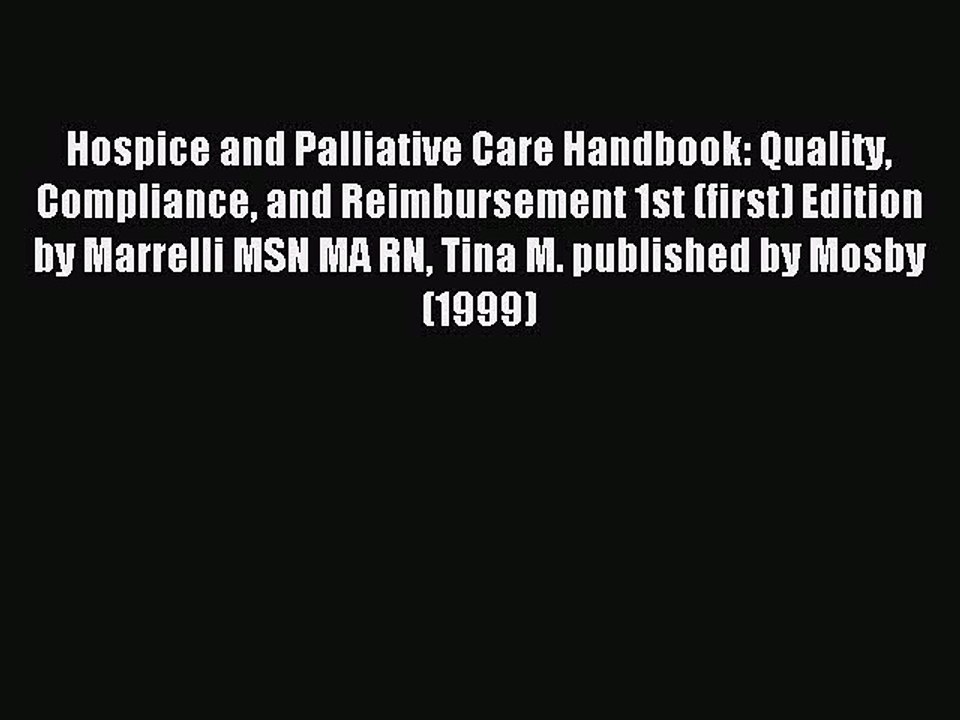 Read Hospice and Palliative Care Handbook: Quality Compliance and Reimbursement 1st (first)