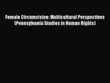 Download Book Female Circumcision: Multicultural Perspectives (Pennsylvania Studies in Human